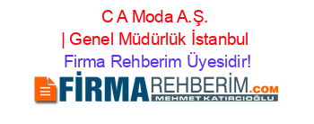 C+A+Moda+A.Ş.+|+Genel+Müdürlük+İstanbul Firma+Rehberim+Üyesidir!